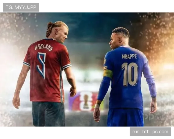 哈兰德与姆巴佩争夺未来第一人的核心差距在哪？